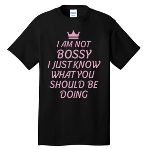 I Am Not Bossy I Just Know What You Should Be Doing Queen Tall T-Shirt