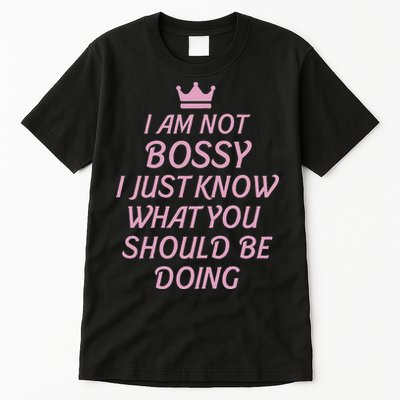 I Am Not Bossy I Just Know What You Should Be Doing Queen Tall T-Shirt