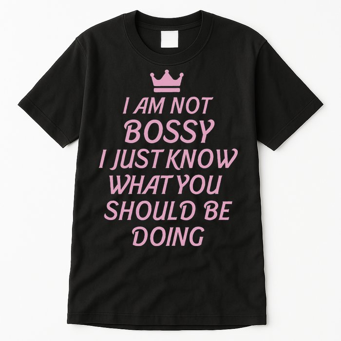 I Am Not Bossy I Just Know What You Should Be Doing Queen Tall T-Shirt