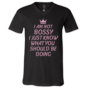 I Am Not Bossy I Just Know What You Should Be Doing Queen V-Neck T-Shirt