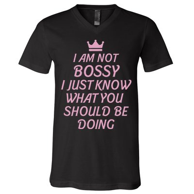 I Am Not Bossy I Just Know What You Should Be Doing Queen V-Neck T-Shirt