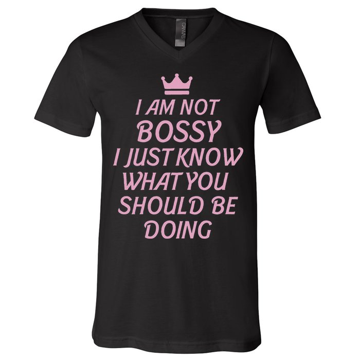 I Am Not Bossy I Just Know What You Should Be Doing Queen V-Neck T-Shirt
