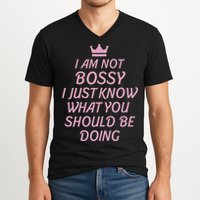 I Am Not Bossy I Just Know What You Should Be Doing Queen V-Neck T-Shirt