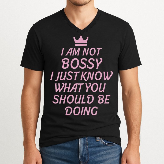 I Am Not Bossy I Just Know What You Should Be Doing Queen V-Neck T-Shirt