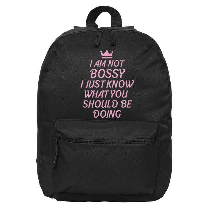 I Am Not Bossy I Just Know What You Should Be Doing Queen 16 in Basic Backpack