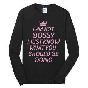 I Am Not Bossy I Just Know What You Should Be Doing Queen Tall Long Sleeve T-Shirt