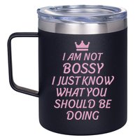 I Am Not Bossy I Just Know What You Should Be Doing Queen 12oz Stainless Steel Coffee Mug