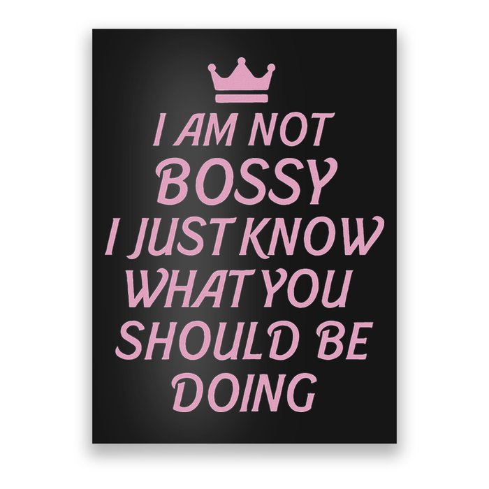 I Am Not Bossy I Just Know What You Should Be Doing Queen Poster