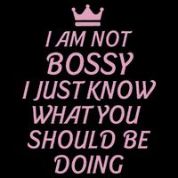 I Am Not Bossy I Just Know What You Should Be Doing Queen Poster