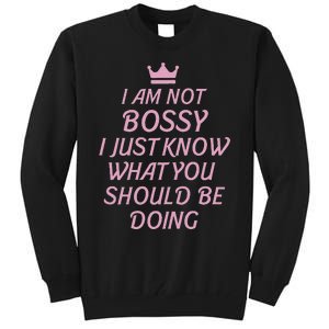 I Am Not Bossy I Just Know What You Should Be Doing Queen Tall Sweatshirt