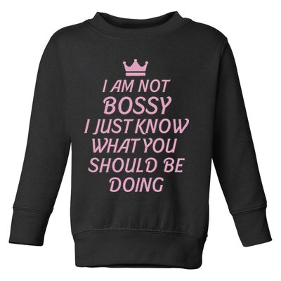 I Am Not Bossy I Just Know What You Should Be Doing Queen Toddler Sweatshirt