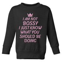 I Am Not Bossy I Just Know What You Should Be Doing Queen Toddler Sweatshirt