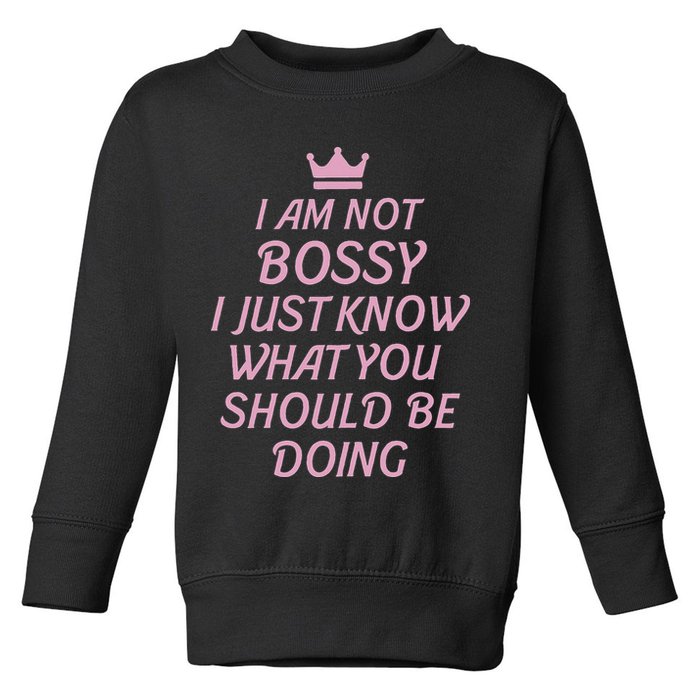 I Am Not Bossy I Just Know What You Should Be Doing Queen Toddler Sweatshirt