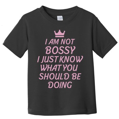 I Am Not Bossy I Just Know What You Should Be Doing Queen Toddler T-Shirt