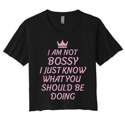 I Am Not Bossy I Just Know What You Should Be Doing Queen Women's Crop Top Tee