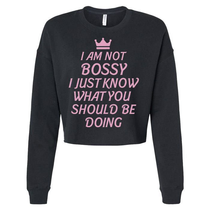 I Am Not Bossy I Just Know What You Should Be Doing Queen Cropped Pullover Crew