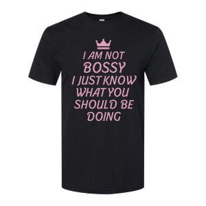 I Am Not Bossy I Just Know What You Should Be Doing Queen Softstyle CVC T-Shirt