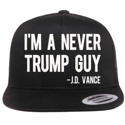 IM A Never Trump Guy J.D. Vance Anti Trump Vance 2024 Flat Bill Trucker Hat