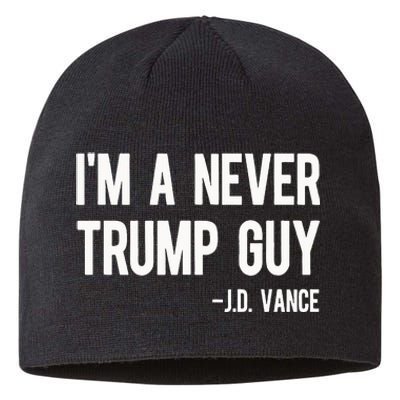 IM A Never Trump Guy J.D. Vance Anti Trump Vance 2024 Sustainable Beanie