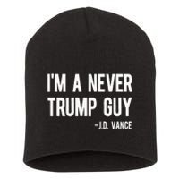 IM A Never Trump Guy J.D. Vance Anti Trump Vance 2024 Short Acrylic Beanie