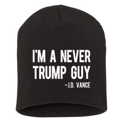 IM A Never Trump Guy J.D. Vance Anti Trump Vance 2024 Short Acrylic Beanie