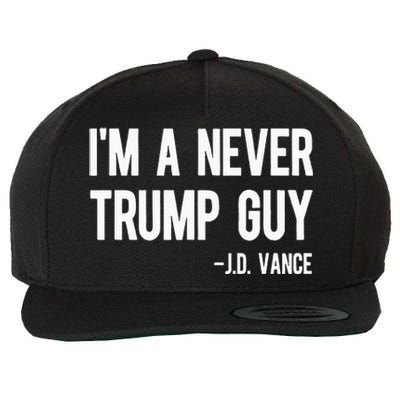 IM A Never Trump Guy J.D. Vance Anti Trump Vance 2024 Wool Snapback Cap