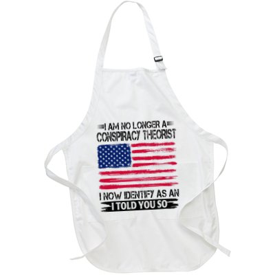 I Am No Longer A Conspiracy Theorist As An I Told You So Full-Length Apron With Pockets