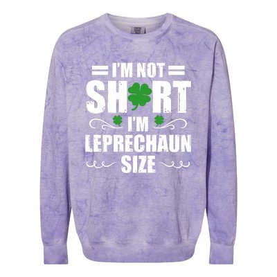 I Am Not Short I Am Leprechaun Size I'm Leprechaun Size Gift Colorblast Crewneck Sweatshirt