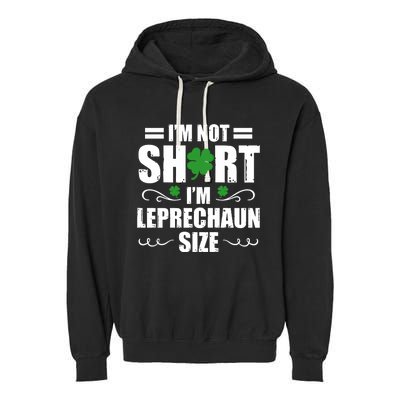 I Am Not Short I Am Leprechaun Size I'm Leprechaun Size Gift Garment-Dyed Fleece Hoodie