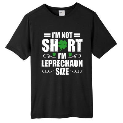 I Am Not Short I Am Leprechaun Size I'm Leprechaun Size Gift Tall Fusion ChromaSoft Performance T-Shirt