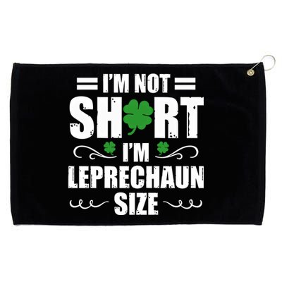 I Am Not Short I Am Leprechaun Size I'm Leprechaun Size Gift Grommeted Golf Towel