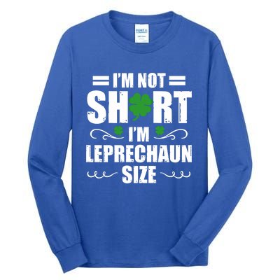 I Am Not Short I Am Leprechaun Size I'm Leprechaun Size Gift Tall Long Sleeve T-Shirt