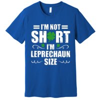 I Am Not Short I Am Leprechaun Size I'm Leprechaun Size Gift Premium T-Shirt