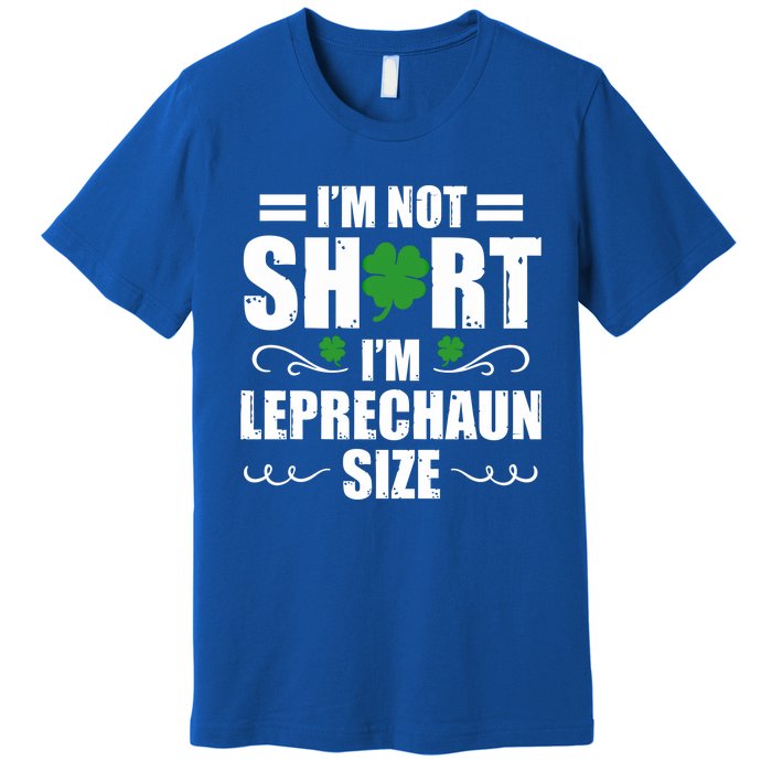 I Am Not Short I Am Leprechaun Size I'm Leprechaun Size Gift Premium T-Shirt