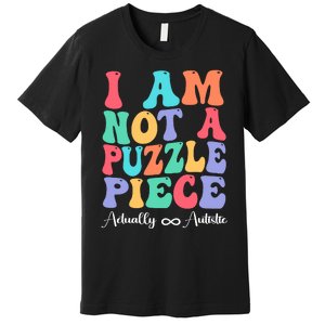 I Am Not A Puzzle Piece Actually Autistic Autism Awareness Premium T-Shirt