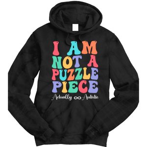 I Am Not A Puzzle Piece Actually Autistic Autism Awareness Tie Dye Hoodie