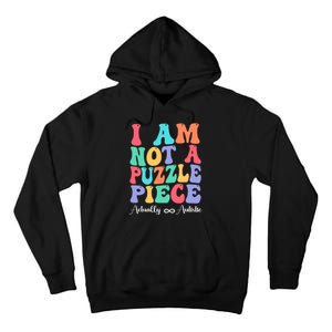 I Am Not A Puzzle Piece Actually Autistic Autism Awareness Tall Hoodie