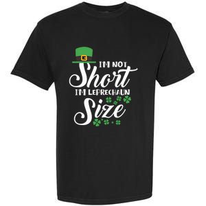 I Am Not Short I Am Leprechaun Size Gift Garment-Dyed Heavyweight T-Shirt