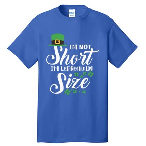 I Am Not Short I Am Leprechaun Size Gift Tall T-Shirt