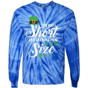 I Am Not Short I Am Leprechaun Size Gift Tie-Dye Long Sleeve Shirt