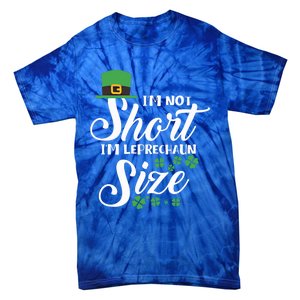 I Am Not Short I Am Leprechaun Size Gift Tie-Dye T-Shirt