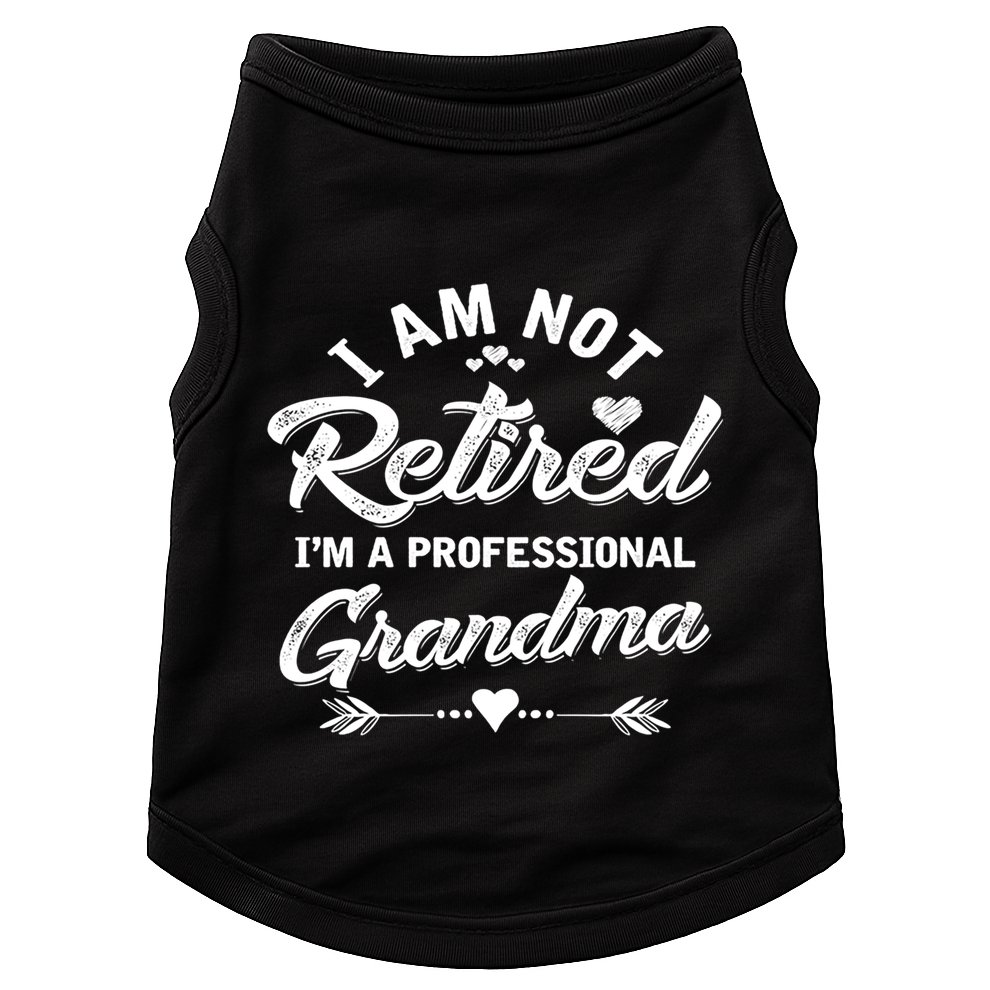 I Am Not Retired IM A Professional Grandma Gift Doggie Tank