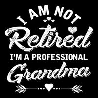 I Am Not Retired IM A Professional Grandma Gift Cooling Performance Crew T-Shirt