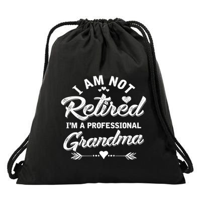I Am Not Retired IM A Professional Grandma Gift Drawstring Bag