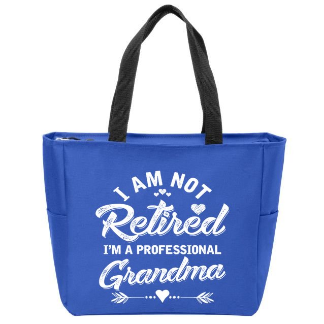 I Am Not Retired IM A Professional Grandma Gift Zip Tote Bag