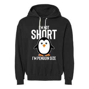 I Am Not Short I'm Penguin Size Funny Cute Funny Gift Garment-Dyed Fleece Hoodie