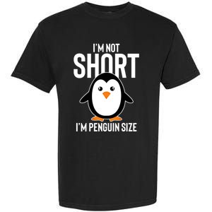 I Am Not Short I'm Penguin Size Funny Cute Funny Gift Garment-Dyed Heavyweight T-Shirt