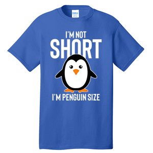 I Am Not Short I'm Penguin Size Funny Cute Funny Gift Tall T-Shirt