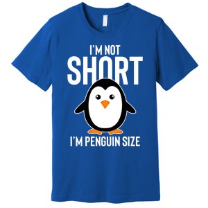 I Am Not Short I'm Penguin Size Funny Cute Funny Gift Premium T-Shirt