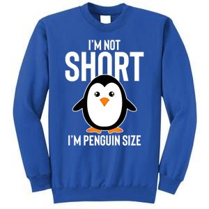 I Am Not Short I'm Penguin Size Funny Cute Funny Gift Tall Sweatshirt